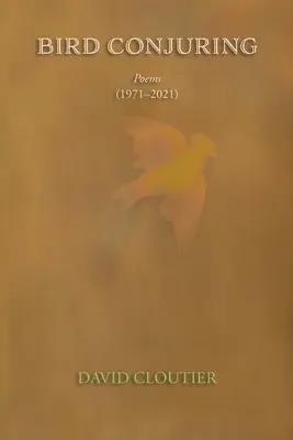 Vogelbeschwörung: Gedichte, 1971-2021 - Bird Conjuring: Poems, 1971-2021