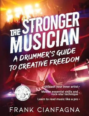 Der stärkere Musiker: Der Leitfaden eines Schlagzeugers für kreative Freiheit - The Stronger Musician: A Drummer's Guide to Creative Freedom