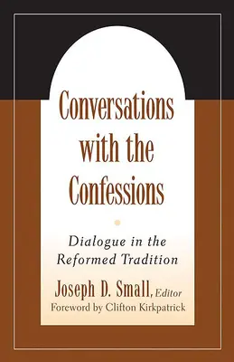 Gespräche mit den Bekenntnissen: Dialog in der reformierten Tradition - Conversations with the Confessions: Dialogue in the Reformed Tradition