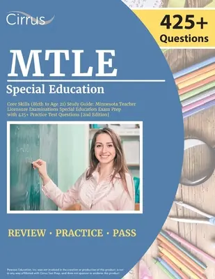 MTLE Special Education Core Skills (Geburt bis Alter 21) Study Guide: Minnesota Teacher Licensure Examinations Special Education Exam Prep mit 425+ Übungsfragen - MTLE Special Education Core Skills (Birth to Age 21) Study Guide: Minnesota Teacher Licensure Examinations Special Education Exam Prep with 425+ Pract