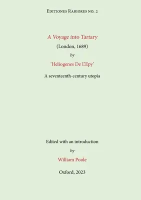 Eine Reise nach Tartar (London, 1689) von Heliogenes De L'Epy: Eine Utopie aus dem siebzehnten Jahrhundert - A Voyage into Tartary (London, 1689) by Heliogenes De L'Epy: A seventeenth-century Utopia