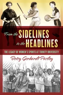 Vom Spielfeldrand in die Schlagzeilen: Das Erbe des Frauensports an der Trinity University - From the Sidelines to the Headlines: The Legacy of Women's Sports at Trinity University