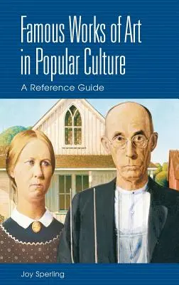 Berühmte Kunstwerke in der Populärkultur: Ein Referenzhandbuch - Famous Works of Art in Popular Culture: A Reference Guide