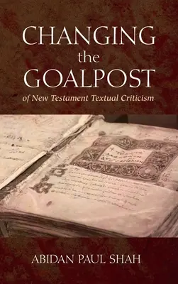 Der Torpfosten der neutestamentlichen Textkritik wird verschoben - Changing the Goalpost of New Testament Textual Criticism