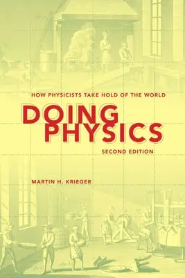 Doing Physics: Wie Physiker die Welt in die Hand nehmen - Doing Physics: How Physicists Take Hold of the World