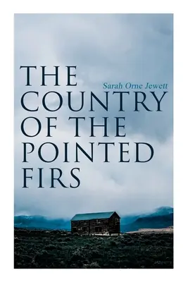 Das Land der spitzen Tannen: Erzählung eines Kleinstadtlebens - The Country of the Pointed Firs: Tale of a Small-Town Life