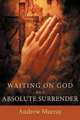 Warten auf Gott und absolute Hingabe - Waiting on God and Absolute Surrender