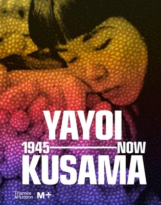 Yayoi Kusama: 1945 bis heute - Yayoi Kusama: 1945 to Now