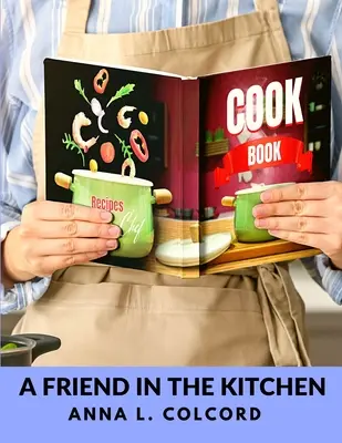 Ein Freund in der Küche: Was man kocht und wie man es kocht - A Friend in the Kitchen: What to Cook and How to Cook It