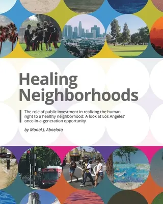 Healing Neighborhoods: Öffentliche Investitionen: Ein Blick auf die einmalige Chance für Los Angeles in einer Generation - Healing Neighborhoods: Public investments: A look at Los Angeles' once-in-a-generation opportunity