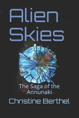 Alien Skies: Die Saga der Annunaki - Alien Skies: The Saga of the the Annunaki