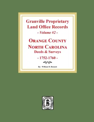 Granville Proprietary Land Office Aufzeichnungen: Orange County, North Carolina. (Band #2): Urkunden und Vermessungen, 1752-1760 - Granville Proprietary Land Office Records: Orange County, North Carolina. (Volume #2): Deeds and Surveys, 1752-1760