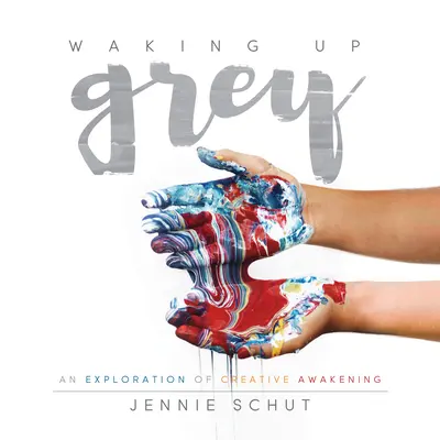 Waking Up Grey: Eine Erkundung des kreativen Erwachens - Waking Up Grey: An Exploration of Creative Awakening