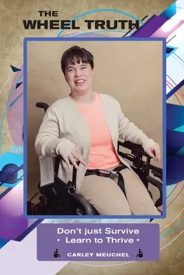 Die Rad-Wahrheit: Überlebe nicht nur - lerne zu gedeihen! - The Wheel Truth: Don't Just Survive - Learn to Thrive!
