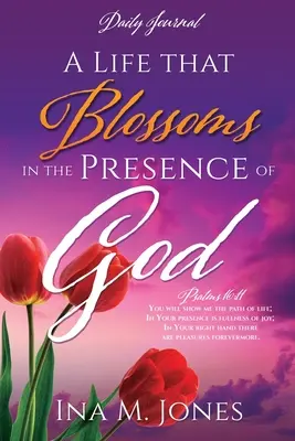 Ein Leben, das in der Gegenwart Gottes erblüht: Tägliches Tagebuch - A Life that Blossoms in the Presence of God: Daily Journal