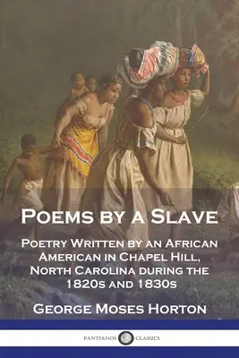 Gedichte eines Sklaven: Gedichte eines Afroamerikaners in Chapel Hill, North Carolina in den 1820er und 1830er Jahren - Poems by a Slave: Poetry Written by an African American in Chapel Hill, North Carolina during the 1820s and 1830s