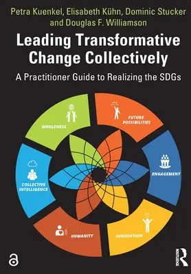 Gemeinsam einen transformativen Wandel herbeiführen: Ein Leitfaden für Praktiker zur Verwirklichung der SDGs - Leading Transformative Change Collectively: A Practitioner Guide to Realizing the SDGs