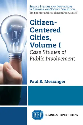 Citizen-Centered Cities, Band I: Fallstudien zur Bürgerbeteiligung - Citizen-Centered Cities, Volume I: Case Studies of Public Involvement