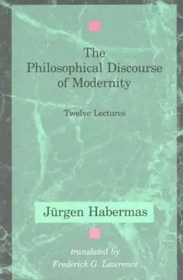 Der philosophische Diskurs der Moderne: Zwölf Vorlesungen - The Philosophical Discourse of Modernity: Twelve Lectures