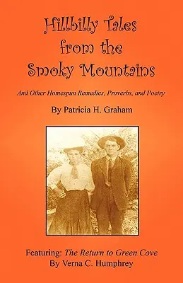 Hinterwäldlermärchen aus den Smoky Mountains - und andere Hausmittel, Sprichwörter und Gedichte - Hillbilly Tales from the Smoky Mountains - And Other Homespun Remedies, Proverbs, and Poetry