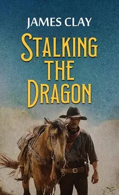Auf der Jagd nach dem Drachen: Ein Western-Abenteuer - Stalking the Dragon: A Western Adventure