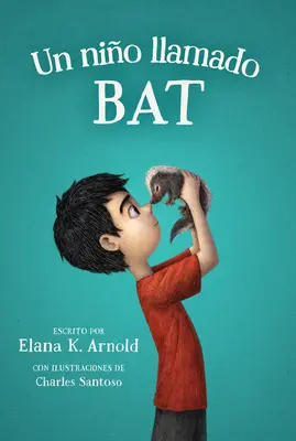 Un Nio Llamado Bat: Ein Junge namens Fledermaus (Spanische Ausgabe) - Un Nio Llamado Bat: A Boy Called Bat (Spanish Edition)