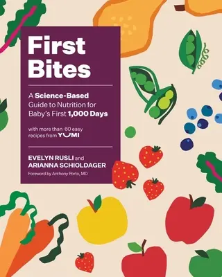 Erste Bisse: Ein wissenschaftlich fundierter Leitfaden für die Ernährung in den ersten 1.000 Tagen eines Babys - First Bites: A Science-Based Guide to Nutrition for Baby's First 1,000 Days