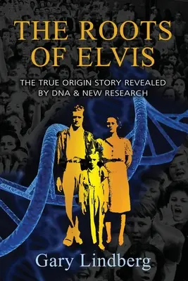 Roots of Elvis: Die wahre Herkunftsgeschichte, aufgedeckt durch DNA und neue Forschung - Roots of Elvis: The True Origin Story Revealed by DNA & New Research