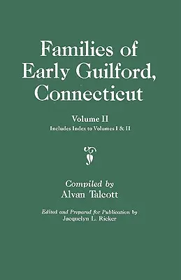 Familien des frühen Guilford, Connecticut. Ein Band, gebunden in zwei Bänden. Band II. Inklusive Index zu Band I & II - Families of Early Guilford, Connecticut. One Volume Bound in Two. Volume II. Includes Index to Volumes I & II