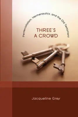 Drei sind eine Menge: Pfingstbewegung, Hermeneutik und das Alte Testament - Three's a Crowd: Pentecostalism, Hermeneutics, and the Old Testament
