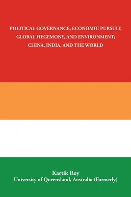 Politische Steuerung, wirtschaftliches Streben, globale Hegemonie und Umwelt; China, Indien und die Welt - Political Governance, Economic Pursuit, Global Hegemony, and Environment; China, India, and the World