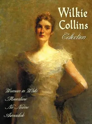 Wilkie Collins Sammlung (vollständig und ungekürzt): Die Frau in Weiß, der Mondstein, Kein Name, Armadale - Wilkie Collins Collection (Complete and Unabridged): The Woman in White, the Moonstone, No Name, Armadale