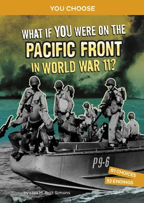 Was wäre, wenn du im Zweiten Weltkrieg an der Pazifikfront gewesen wärst? Ein interaktives Geschichtsabenteuer - What If You Were on the Pacific Front in World War II?: An Interactive History Adventure