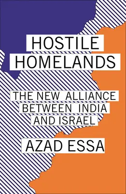 Feindliche Heimatländer: Die neue Allianz zwischen Indien und Israel - Hostile Homelands: The New Alliance Between India and Israel