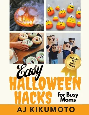 Einfache Halloween-Hacks für vielbeschäftigte Mütter: Einfache Halloween-Kostüme, Dekorationen, Essen, Basteln, Klassenpartys und mehr! - Easy Halloween Hacks for Busy Moms: Easy Halloween costumes, decorations, food, crafts, class parties, and more!