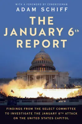 Der Bericht vom 6. Januar: Ergebnisse des Sonderausschusses zur Untersuchung des Anschlags vom 6. Januar auf das Kapitol der Vereinigten Staaten - The January 6th Report: Findings from the Select Committee to Investigate the January 6th Attack on the United States Capitol