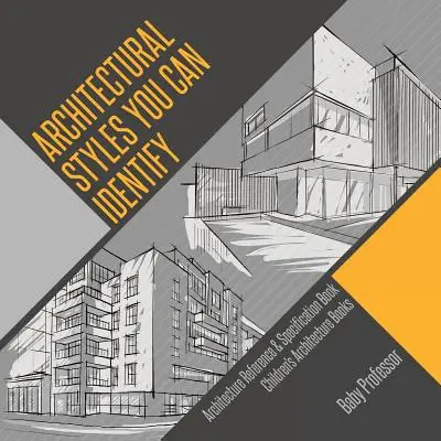 Architectural Styles You Can Identify - Architecture Reference & Specification Book Kinderbücher zur Architektur - Architectural Styles You Can Identify - Architecture Reference & Specification Book Children's Architecture Books