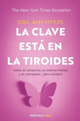 La Clave Est En La Tiroides: Adis Al Cansancio, La Neblina Mental Y El Sobrepe So... Para Siempre / The Thyroid Connection: Warum Sie sich müde fühlen, Brai - La Clave Est En La Tiroides: Adis Al Cansancio, La Neblina Mental Y El Sobrepe So... Para Siempre / The Thyroid Connection: Why You Feel Tired, Brai