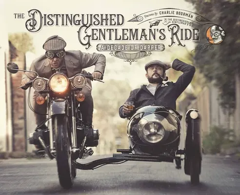 The Distinguished Gentleman's Ride: Ein Jahrzehnt des Dapper - The Distinguished Gentleman's Ride: A Decade of Dapper