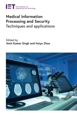 Medizinische Informationsverarbeitung und Sicherheit: Techniken und Anwendungen - Medical Information Processing and Security: Techniques and Applications