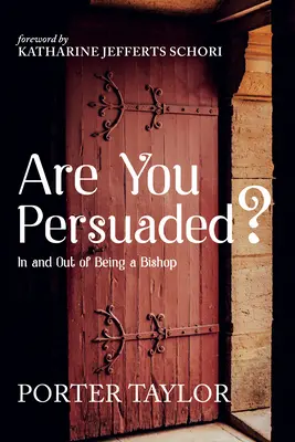 Sind Sie überzeugt?: In und außerhalb des Bischofsamtes - Are You Persuaded?: In and Out of Being a Bishop