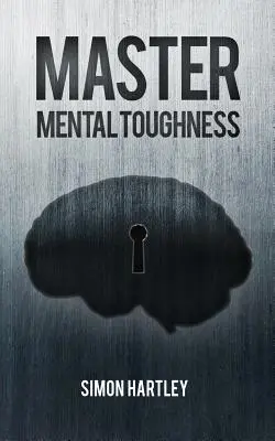 Mentale Zähigkeit meistern - Master Mental Toughness