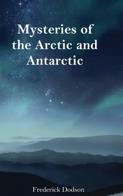 Die Geheimnisse der Arktis und Antarktis - Mysteries of the Arctic and Antarctic