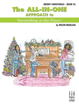 The All-In-One Approach to Succeeding at the Piano, Fröhliche Weihnachten, Buch 1a - The All-In-One Approach to Succeeding at the Piano, Merry Christmas, Book 1a