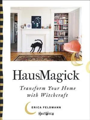 Hausmagick: Verwandeln Sie Ihr Zuhause mit Hexerei - Hausmagick: Transform Your Home with Witchcraft