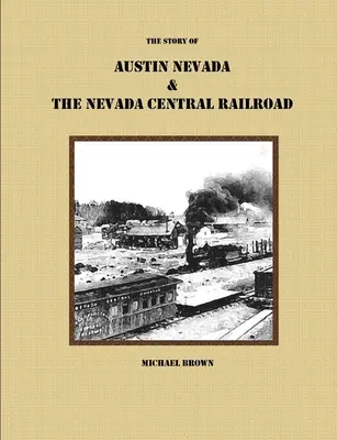 Die Geschichte von Austin Nevada und der Nevada Central Railroad - The Story of Austin Nevada & The Nevada Central Railroad