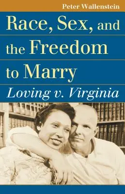 Ethnie, Geschlecht und die Freiheit zu heiraten: Loving V. Virginia - Race, Sex, and the Freedom to Marry: Loving V. Virginia