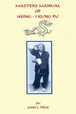 Meisterhandbuch des Hsing-I Kung Fu - Masters Manual of Hsing-I Kung Fu