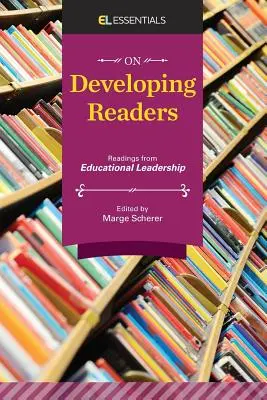 Zur Entwicklung von Lesern: Lektüre aus dem Bereich der pädagogischen Führung (EL Essentials) - On Developing Readers: Readings from Educational Leadership (EL Essentials)