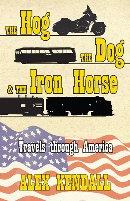 Das Schwein, der Hund und das eiserne Pferd: Reise durch Amerika - The Hog, the Dog, & the Iron Horse: Travel Through America